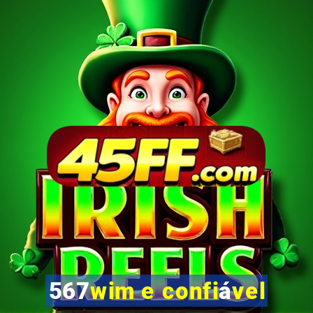 567wim e confiável